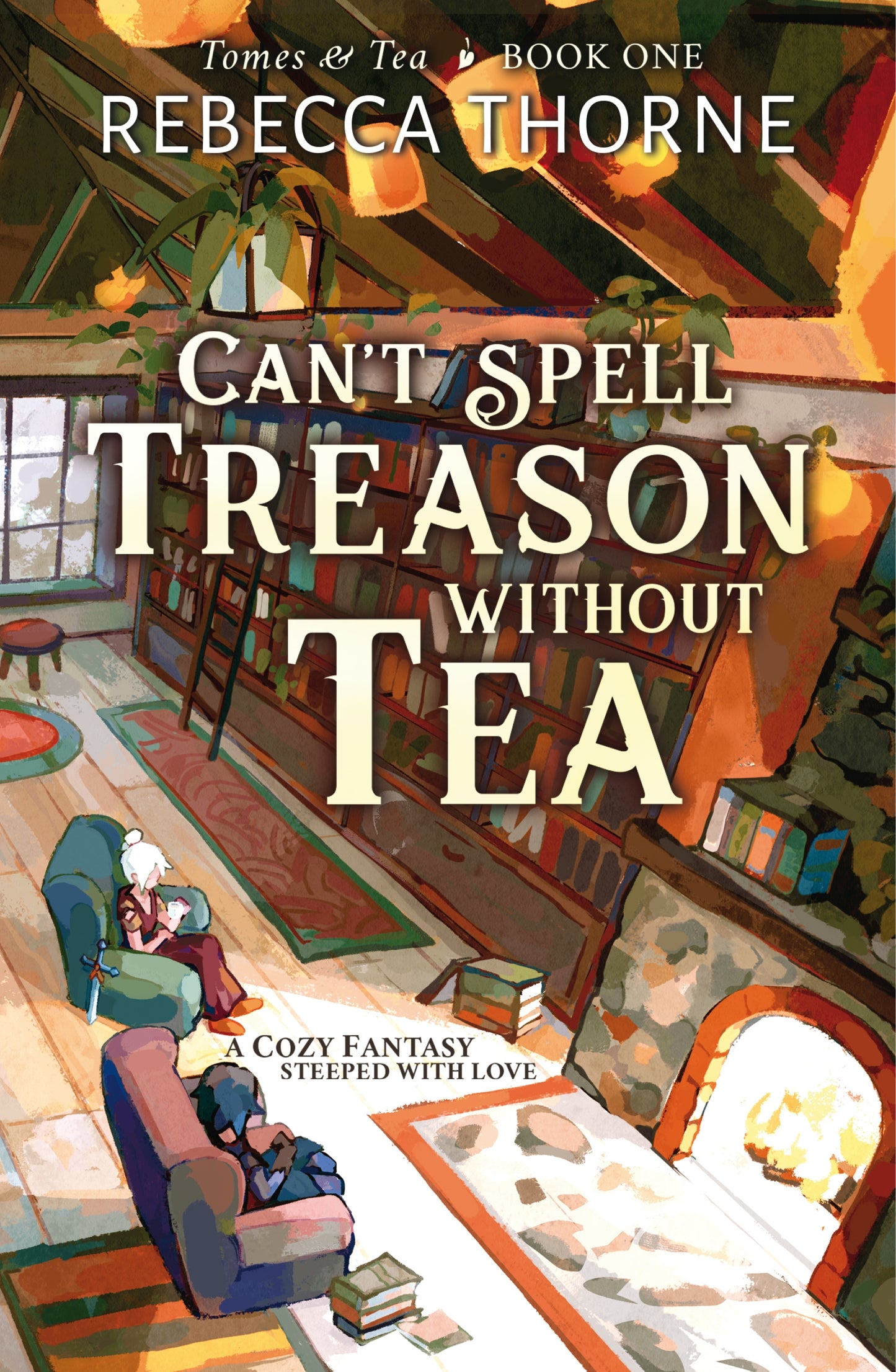 Can’t Spell Treason Without Tea - Rebecca Thorne